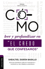 Como leer y profundizar en “El credo que confesamos” (Spanish Edition) by Shealtiel  Durán, Alfonso Ropero, 9788419055330