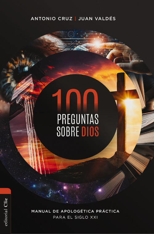 100 preguntas sobre Dios (Manual de apologética práctica para el siglo XXI) (Spanish Edition) by Antonio Cruz, Juan Valdés, 9788419055569