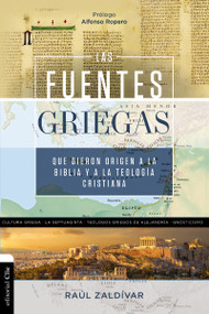 Las fuentes griegas que dieron origen a la Biblia y a la teología cristiana (Spanish Edition) by Raúl Zaldivar, Alfonso Ropero, 9788419055835