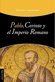 Pablo, Corinto y el Imperio Romano (Spanish Edition) by Panayotis Coutsoumpos, Ben Romero Ozuna, 9788482672830