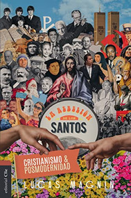 Cristianismo y posmodernidad (La rebelión de los santos) (Spanish Edition) by Lucas Magnin, Alfonso Ropero, 9788482677019
