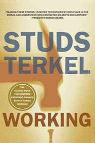 Working (People Talk About What They Do All Day and How They Feel About What They Do) by Studs Terkel, 9781565843424
