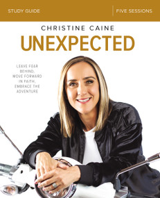 Unexpected Bible Study Guide (Leave Fear Behind, Move Forward in Faith, Embrace the Adventure) by Christine Caine, 9780310089308