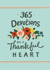 365 Devotions for a Thankful Heart (5 Minutes a Day to Grow Your Thankfulness to God (A 365-Day Devotional)) by Zondervan, 9780310089643