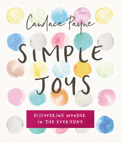 Simple Joys (Discovering Wonder in the Everyday) by Candace Payne, 9780310089858