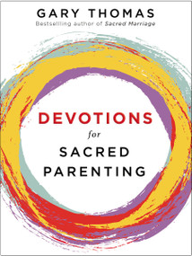 Devotions for Sacred Parenting by Gary  Thomas, 9780310090694