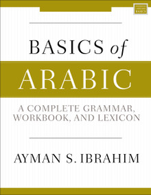 Basics of Arabic (A Complete Grammar, Workbook, and Lexicon) by Ayman S.  Ibrahim, 9780310093282