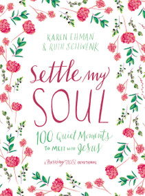 Settle My Soul by Karen Ehman, Ruth Schwenk, 9780310095408