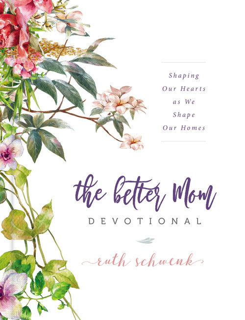The Better Mom Devotional by Ruth Schwenk, 9780310095453