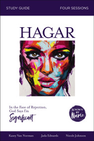 Hagar Bible Study Guide (In the Face of Rejection, God Says I'm Significant) by Jada Edwards, Kasey Van Norman, Nicole Johnson, Karen Lee-Thorp, 9780310096450