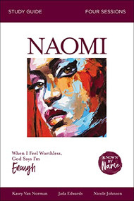 Naomi Bible Study Guide (When I Feel Worthless, God Says I'm Enough) by Jada Edwards, Kasey Van Norman, Nicole Johnson, Karen Lee-Thorp, 9780310096573