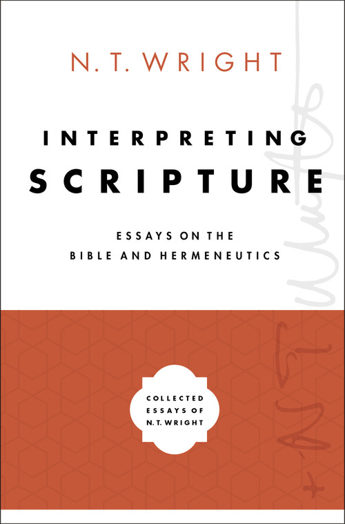 Interpreting Scripture (Essays on the Bible and Hermeneutics) by N. T. Wright, 9780310098362