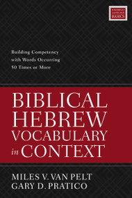 Biblical Hebrew Vocabulary in Context (Building Competency with Words Occurring 50 Times or More) by Miles V. Van Pelt, Gary D. Pratico, 9780310098478