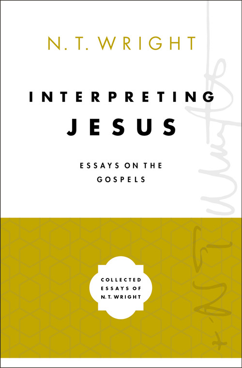 Interpreting Jesus (Essays on the Gospels) by N. T. Wright, 9780310098645