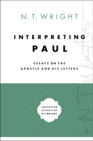 Interpreting Paul (Essays on the Apostle and His Letters) by N. T. Wright, 9780310098683