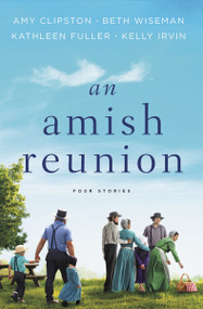 An Amish Reunion (Four Stories) by Amy Clipston, Beth Wiseman, Kathleen Fuller, Kelly Irvin, 9780310098706