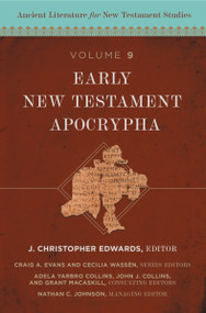Early New Testament Apocrypha by J. Christopher Edwards, Craig A. Evans, Cecilia Wassén, Zondervan, 9780310099710
