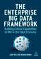 The Enterprise Big Data Framework (Building Critical Capabilities to Win in the Data Economy) by Jan-Willem Middelburg, 9781398601710