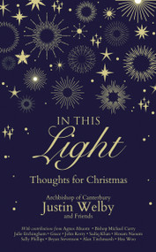 In This Light (Thoughts for Christmas) by Archbishop Justin  Welby, 9780310100300