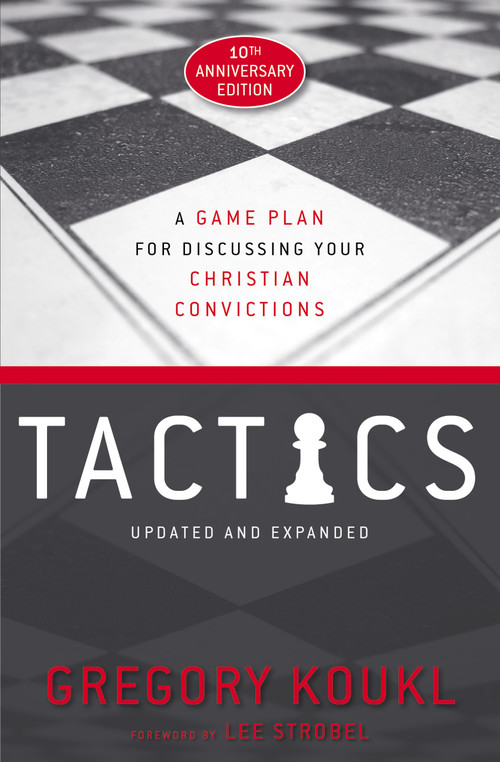 Tactics, 10th Anniversary Edition (A Game Plan for Discussing Your Christian Convictions) by Gregory Koukl, Lee Strobel, 9780310101468