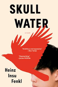 Skull Water (A Novel) by Heinz Insu Fenkl, 9781954118485
