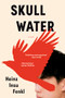 Skull Water (A Novel) by Heinz Insu Fenkl, 9781954118485