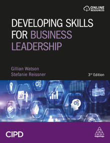 Developing Skills for Business Leadership (Building Personal Effectiveness and Business Acumen) by Gillian Watson, Stefanie Reissner, 9781398604964