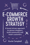 E-Commerce Growth Strategy (A Brand-Driven Approach to Attract Shoppers, Build Community and Retain Customers) - 9781398607989 by Kunle Campbell, 9781398607989