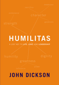 Humilitas (A Lost Key to Life, Love, and Leadership) - 9780310106678 by John Dickson, 9780310106678