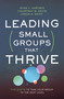 Leading Small Groups That Thrive (Five Shifts to Take Your Group to the Next Level) by Ryan T. Hartwig, Courtney W.  Davis, Jason A. Sniff, Jared Musgrove, 9780310106708