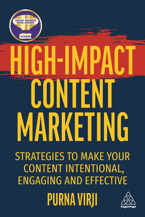 High-Impact Content Marketing (Strategies to Make Your Content Intentional, Engaging and Effective) by Purna Virji, 9781398608436