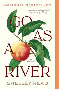 Go as a River (A Novel) by Shelley Read, 9781954118638