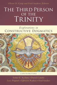 The Third Person of the Trinity (Explorations in Constructive Dogmatics) by Oliver D. Crisp, Fred Sanders, Zondervan, 9780310106913