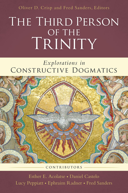 The Third Person of the Trinity (Explorations in Constructive Dogmatics) by Oliver D. Crisp, Fred Sanders, Zondervan, 9780310106913
