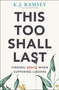 This Too Shall Last (Finding Grace When Suffering Lingers) by K.J.  Ramsey, Kelly M. Kapic, 9780310107255