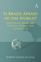 Is Brazil Afraid of the World? (Discussing Brazilian Foreign Affairs and Challenges) by Roberto Teixeira da Costa, 9781839987472