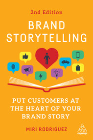 Brand Storytelling (Put Customers at the Heart of Your Brand Story) - 9781398610088 by Miri Rodriguez, 9781398610088