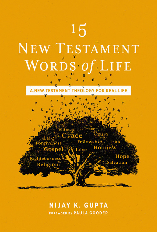 15 New Testament Words of Life (A New Testament Theology for Real Life) by Nijay K. Gupta, Paula Gooder, 9780310109051