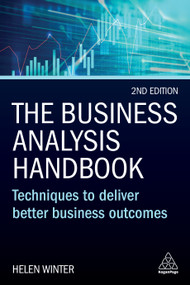 The Business Analysis Handbook (Techniques to Deliver Better Business Outcomes) - 9781398610125 by Helen Winter, 9781398610125