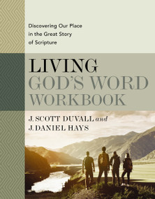 Living God's Word Workbook (Discovering Our Place in the Great Story of Scripture) by J. Scott Duvall, J. Daniel Hays, 9780310109143