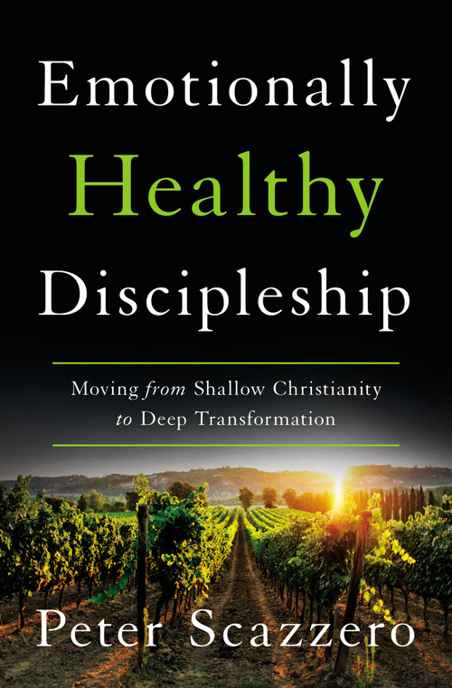 Emotionally Healthy Discipleship (Moving from Shallow Christianity to Deep Transformation) by Peter Scazzero, 9780310109488