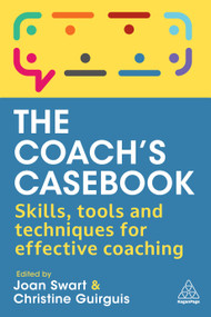 The Coach's Casebook (Skills, Tools and Techniques for Effective Coaching) by Joan Swart, Christine Guirguis, 9781398610477