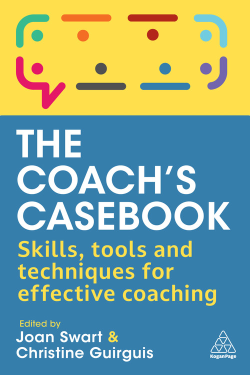 The Coach's Casebook (Skills, Tools and Techniques for Effective Coaching) by Joan Swart, Christine Guirguis, 9781398610477