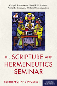 The Scripture and Hermeneutics Seminar, 25th Anniversary (Retrospect and Prospect) by Craig Bartholomew, David J. H. Beldman, Amber Bowen, William Olhausen, Zondervan, 9780310109655