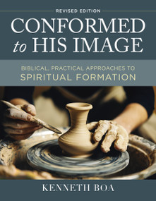Conformed to His Image, Revised Edition (Biblical, Practical Approaches to Spiritual Formation) by Kenneth D. Boa, 9780310109822