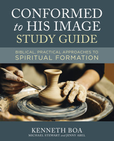 Conformed to His Image Study Guide (Biblical, Practical Approaches to Spiritual Formation) by Kenneth D. Boa, Michael Stewart, Jenny Abel, 9780310109914