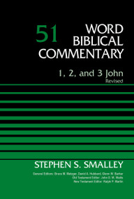 1, 2, and 3 John, Volume 51 (Revised Edition) by Dr Stephen S. Smalley, Bruce M. Metzger, David Allen Hubbard, Glenn W. Barker, John D. W. Watts, Ralph P. Martin, 9780310109976