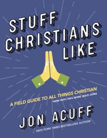 Stuff Christians Like (Sometimes the Stuff That Comes with Faith Is Funny) - 9780310110118 by Jon Acuff, 9780310110118