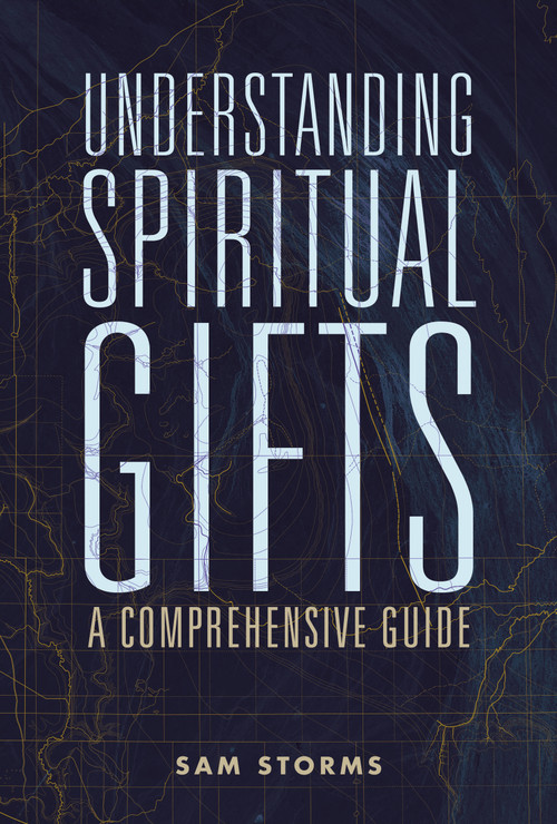 Understanding Spiritual Gifts (A Comprehensive Guide) by Sam Storms, 9780310111498
