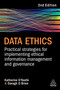 Data Ethics (Practical Strategies for Implementing Ethical Information Management and Governance) by Katherine O'Keefe, Daragh O Brien, 9781398610279